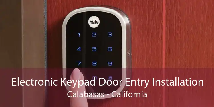 Electronic Keypad Door Entry Installation Calabasas - California