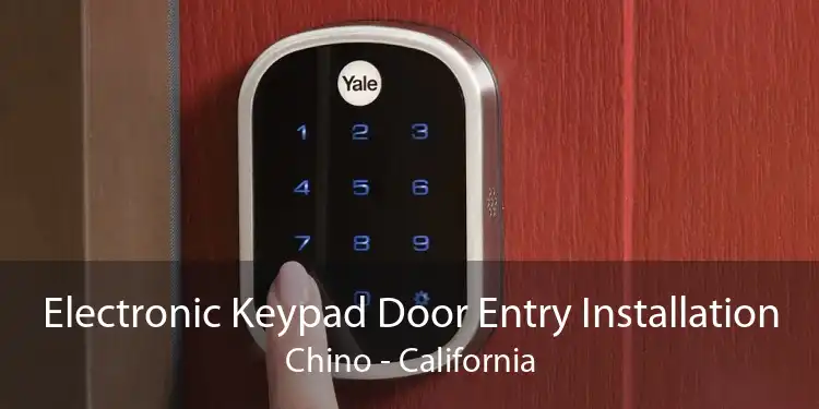 Electronic Keypad Door Entry Installation Chino - California