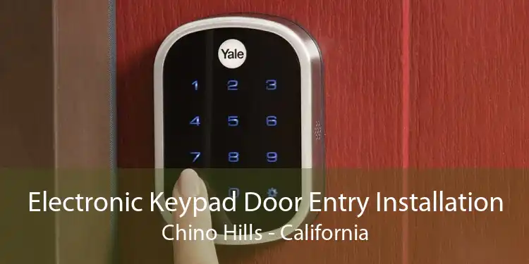 Electronic Keypad Door Entry Installation Chino Hills - California