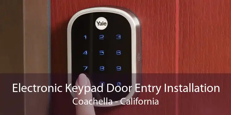 Electronic Keypad Door Entry Installation Coachella - California
