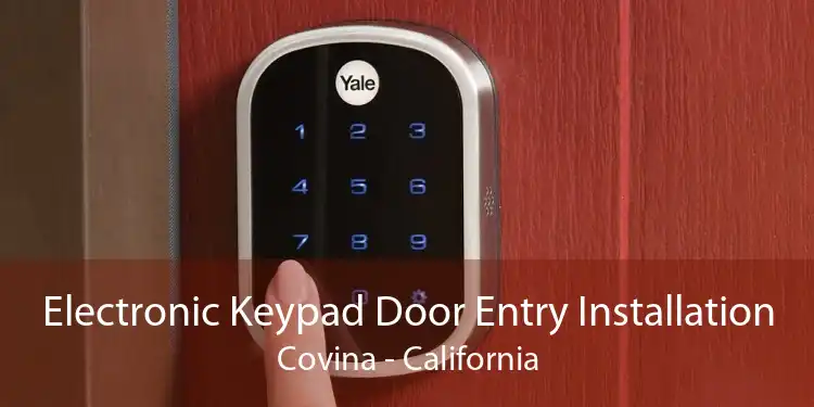 Electronic Keypad Door Entry Installation Covina - California