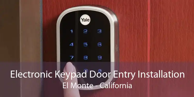 Electronic Keypad Door Entry Installation El Monte - California