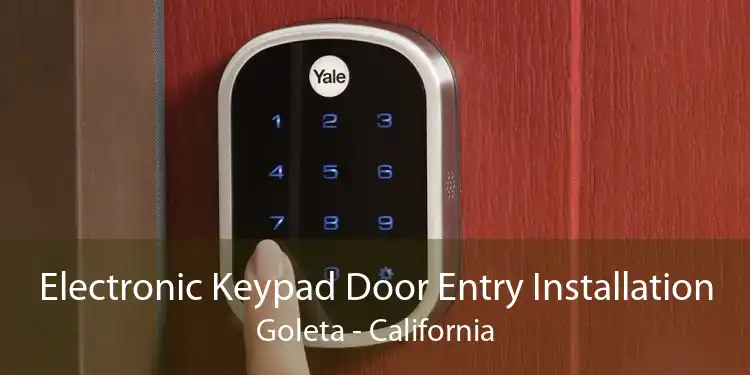 Electronic Keypad Door Entry Installation Goleta - California