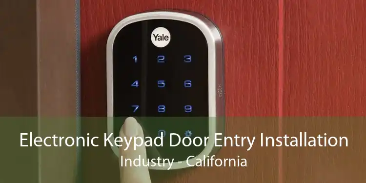Electronic Keypad Door Entry Installation Industry - California