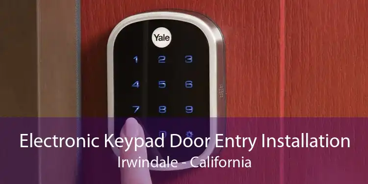 Electronic Keypad Door Entry Installation Irwindale - California