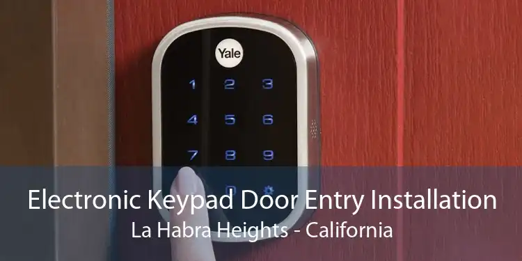 Electronic Keypad Door Entry Installation La Habra Heights - California