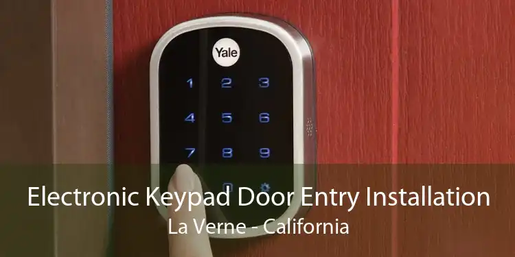 Electronic Keypad Door Entry Installation La Verne - California