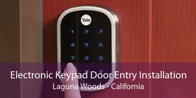 Electronic Keypad Door Entry Installation Laguna Woods - California