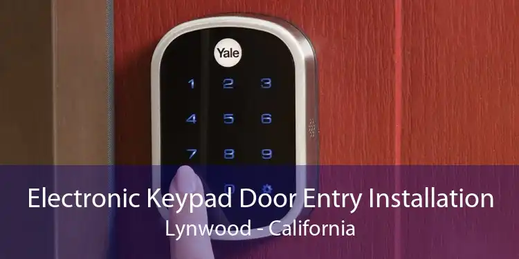 Electronic Keypad Door Entry Installation Lynwood - California