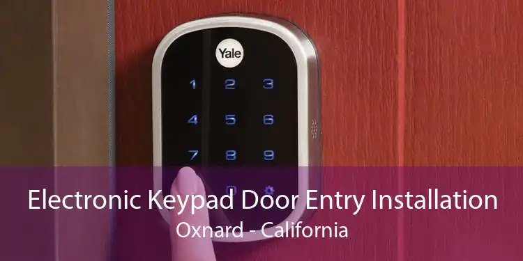 Electronic Keypad Door Entry Installation Oxnard - California