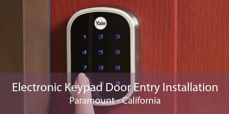 Electronic Keypad Door Entry Installation Paramount - California