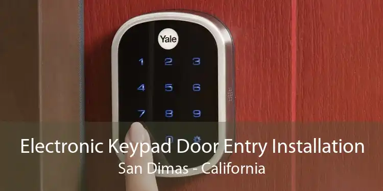 Electronic Keypad Door Entry Installation San Dimas - California