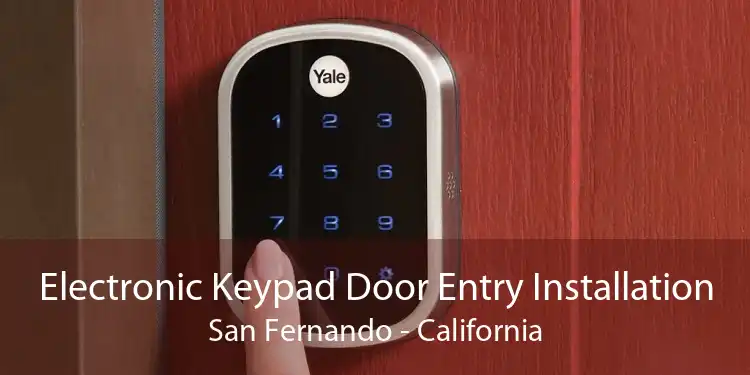 Electronic Keypad Door Entry Installation San Fernando - California