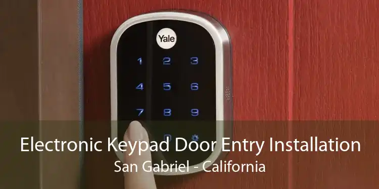 Electronic Keypad Door Entry Installation San Gabriel - California