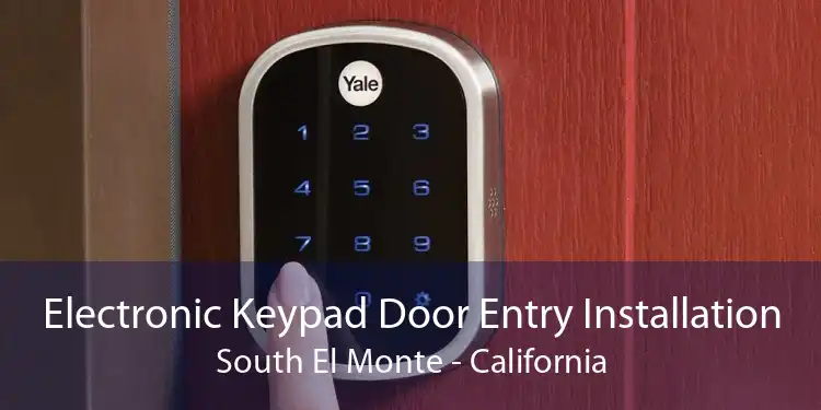 Electronic Keypad Door Entry Installation South El Monte - California