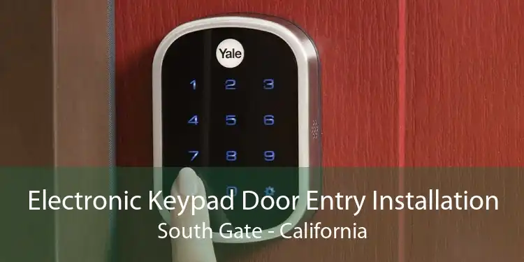 Electronic Keypad Door Entry Installation South Gate - California