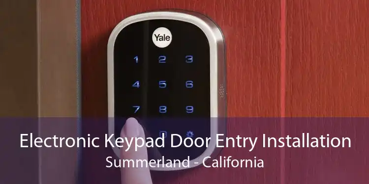 Electronic Keypad Door Entry Installation Summerland - California