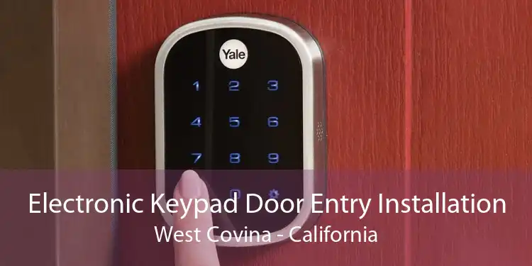 Electronic Keypad Door Entry Installation West Covina - California