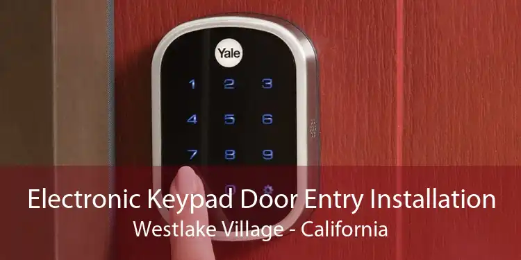 Electronic Keypad Door Entry Installation Westlake Village - California