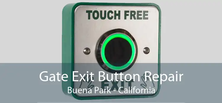 Gate Exit Button Repair Buena Park - California