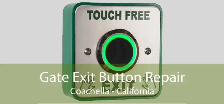 Gate Exit Button Repair Coachella - California