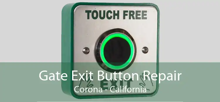 Gate Exit Button Repair Corona - California