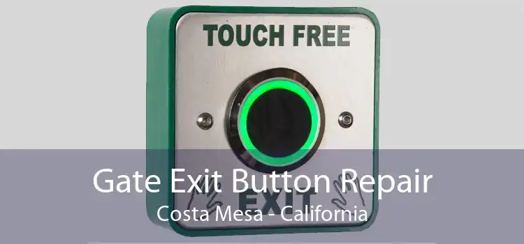 Gate Exit Button Repair Costa Mesa - California