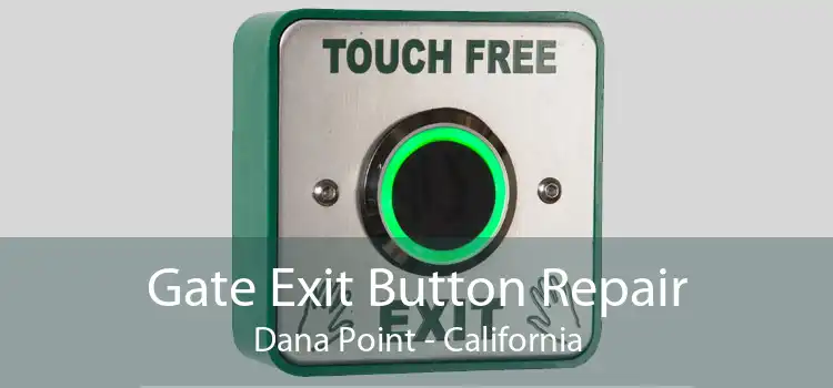 Gate Exit Button Repair Dana Point - California