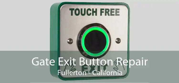 Gate Exit Button Repair Fullerton - California