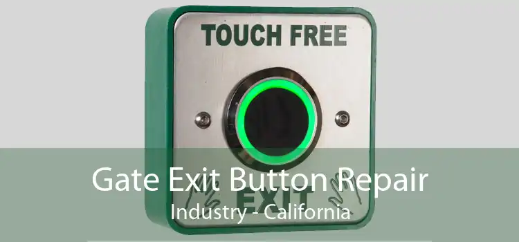 Gate Exit Button Repair Industry - California