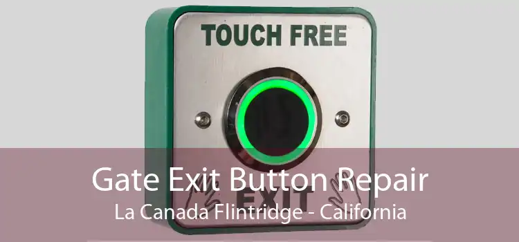 Gate Exit Button Repair La Canada Flintridge - California