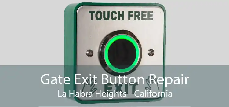 Gate Exit Button Repair La Habra Heights - California