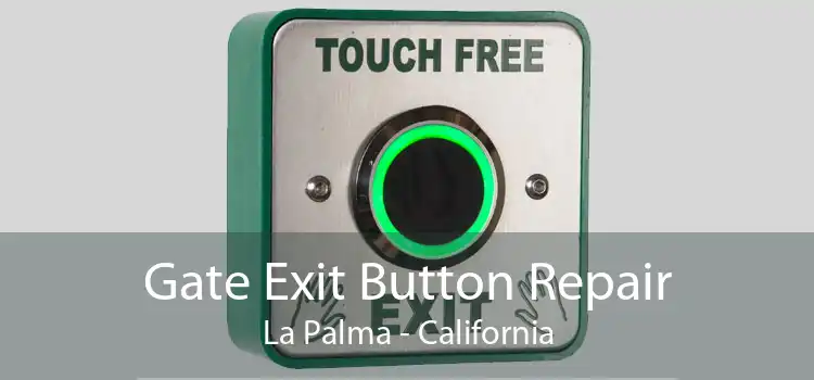 Gate Exit Button Repair La Palma - California