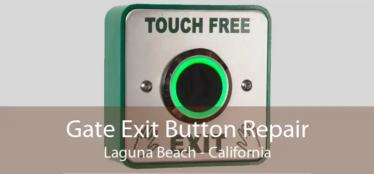 Gate Exit Button Repair Laguna Beach - California