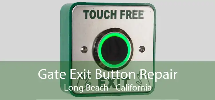 Gate Exit Button Repair Long Beach - California