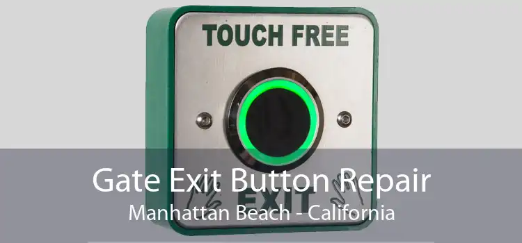 Gate Exit Button Repair Manhattan Beach - California