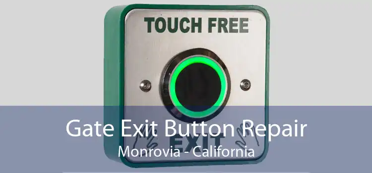 Gate Exit Button Repair Monrovia - California