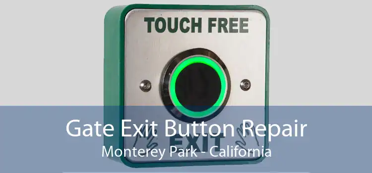Gate Exit Button Repair Monterey Park - California