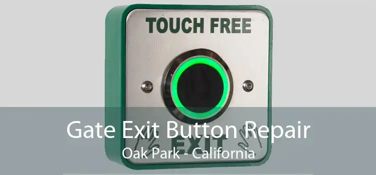 Gate Exit Button Repair Oak Park - California