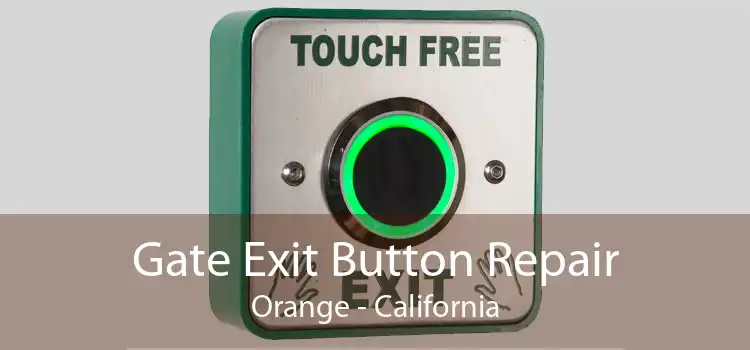 Gate Exit Button Repair Orange - California