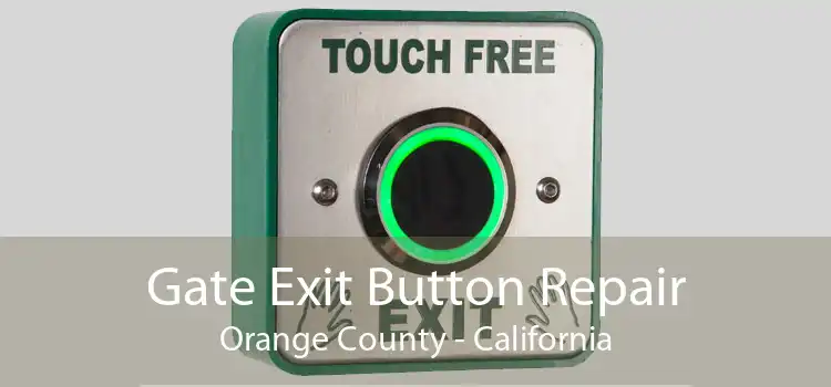 Gate Exit Button Repair Orange County - California