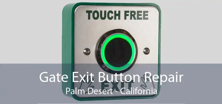 Gate Exit Button Repair Palm Desert - California
