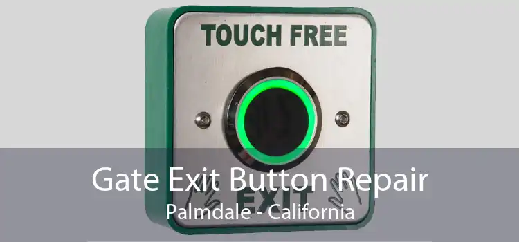 Gate Exit Button Repair Palmdale - California