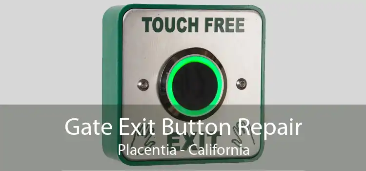 Gate Exit Button Repair Placentia - California