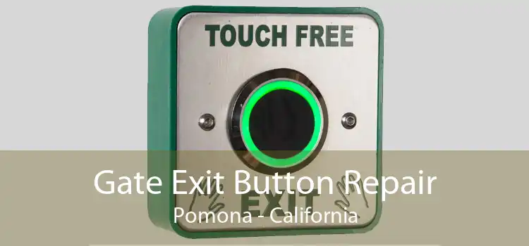 Gate Exit Button Repair Pomona - California