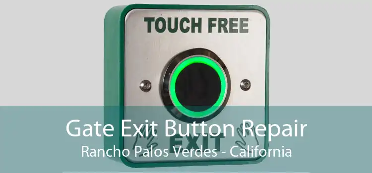 Gate Exit Button Repair Rancho Palos Verdes - California