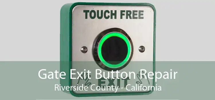 Gate Exit Button Repair Riverside County - California