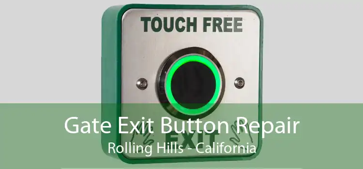 Gate Exit Button Repair Rolling Hills - California