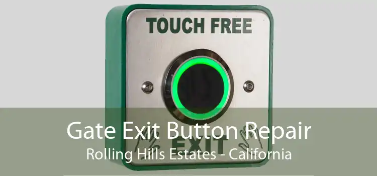 Gate Exit Button Repair Rolling Hills Estates - California