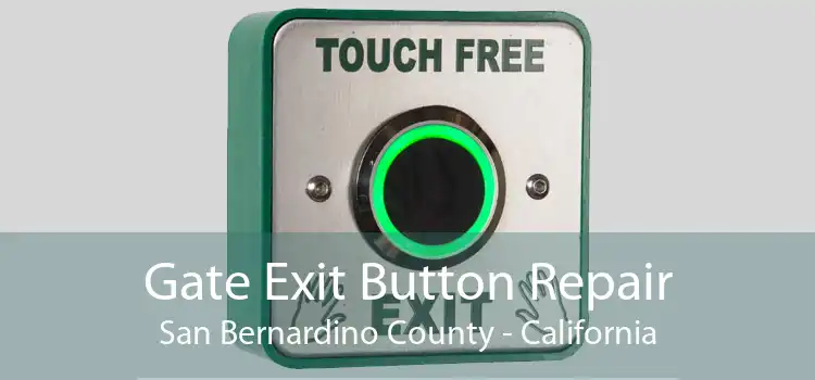 Gate Exit Button Repair San Bernardino County - California